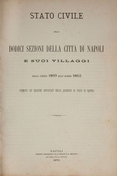 Stato Civile delle Dodici Sezioni della Città di Napoli e Suoi Villaggi Dall'anno 1809 All'anno 1...