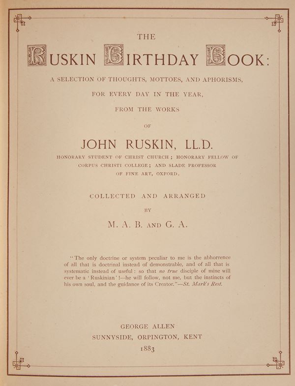 John B[ateman] M[aud], A[llen] G[race] - The Ruskin Birthday Book A selections of thoughts, mottoes, and aphorism, for every day in the year, from the works of John Ruskin, LL.D. 