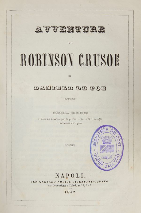 Daniel Defoe - Avventure di Robinson Crusoe. Novella edizione rifatta ed adorna per la prima volta di 206 intagli frammessi all'opera