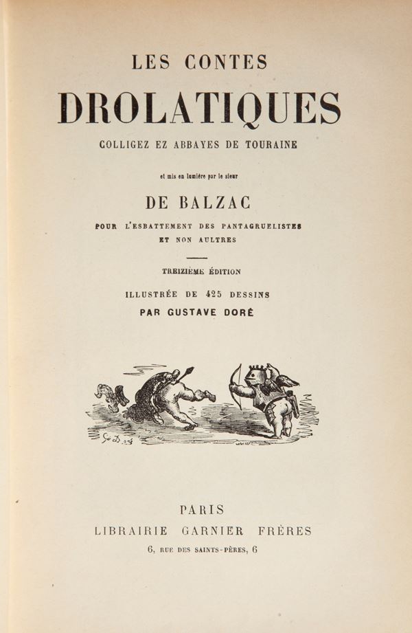 Honoré de Balzac - Les Contes Drolatiques. Colligets ez Abbayes De Touraine et mis en lumiere par le sieur de Balzac pour l'esbattement des pantagruelistes et non autres. Edition illustree de 425 dessins par Gustave Doré