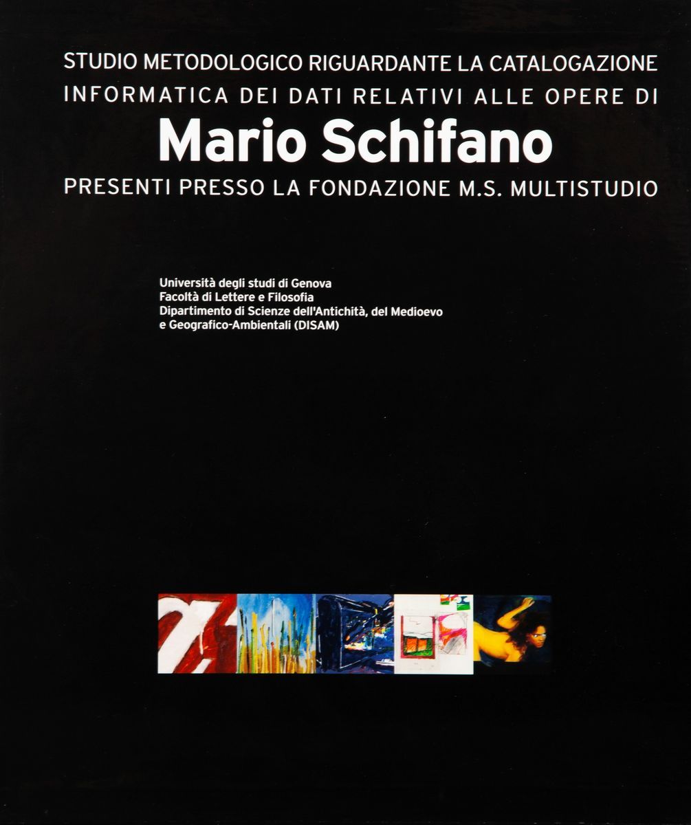 Mario Schifano. Archivio delle Opere di Mario Schifano Catalogate Presso la Fondazione M.s. Multi...