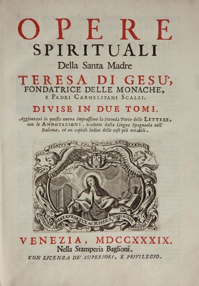Opere Spirituali della Santa Madre Teresa di Gesù Fondatrice delle Monache e Padri Carmelitani Sc...
