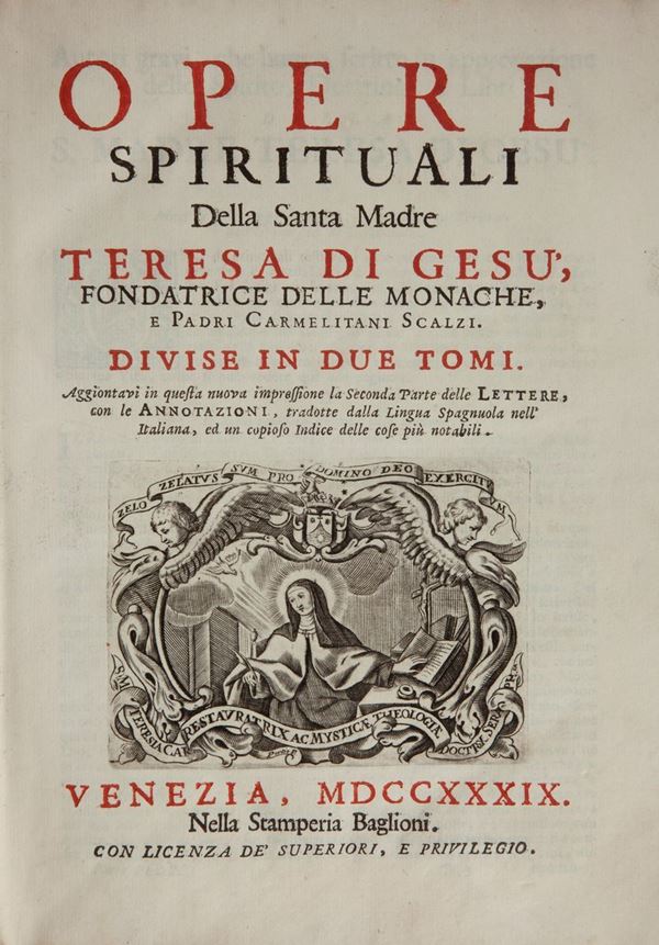 Opere spirituali della Santa Madre Teresa di Gesù Fondatrice delle Monache e Padri Carmelitani Scalzi Divise in due tomi 