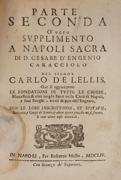 Carlo De Lellis. Parte Seconda o'vero Supplimento a Napoli Sacra di D. Cesare D'engenio Caracciol...