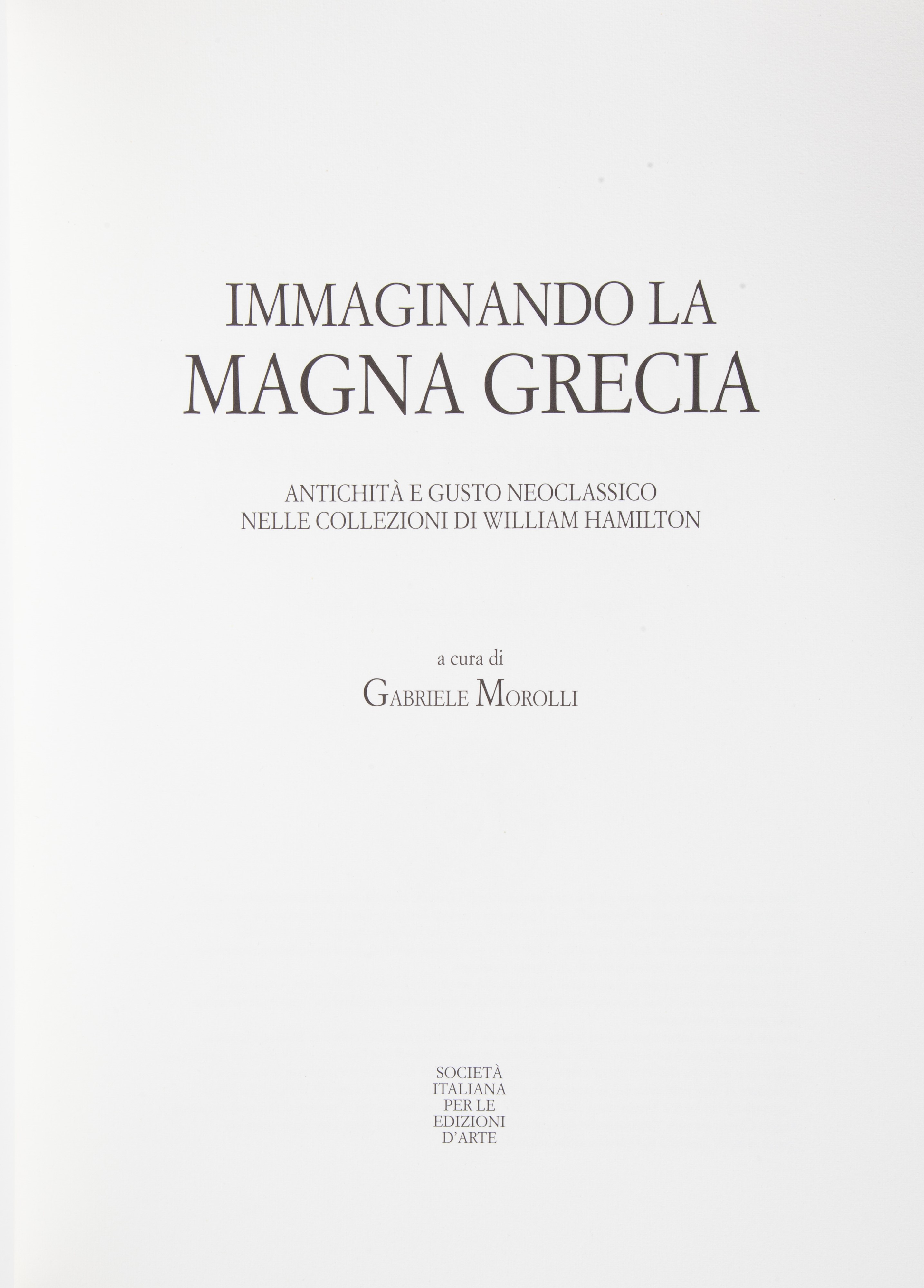 Gabriele Morolli - Immaginando la Magna Grecia. Antichità e gusto neoclassico nelle collezioni di...