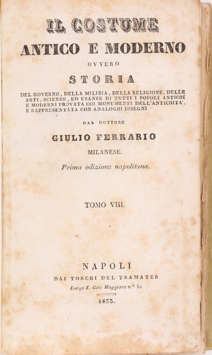Giulio Ferrario. il Costume Antico e Moderno Ovvero Storia del Governo, della Milizia, della Reli...