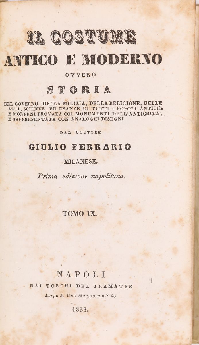 Giulio Ferrario. il Costume Antico e Moderno Ovvero Storia del Governo, della Milizia, della Reli...