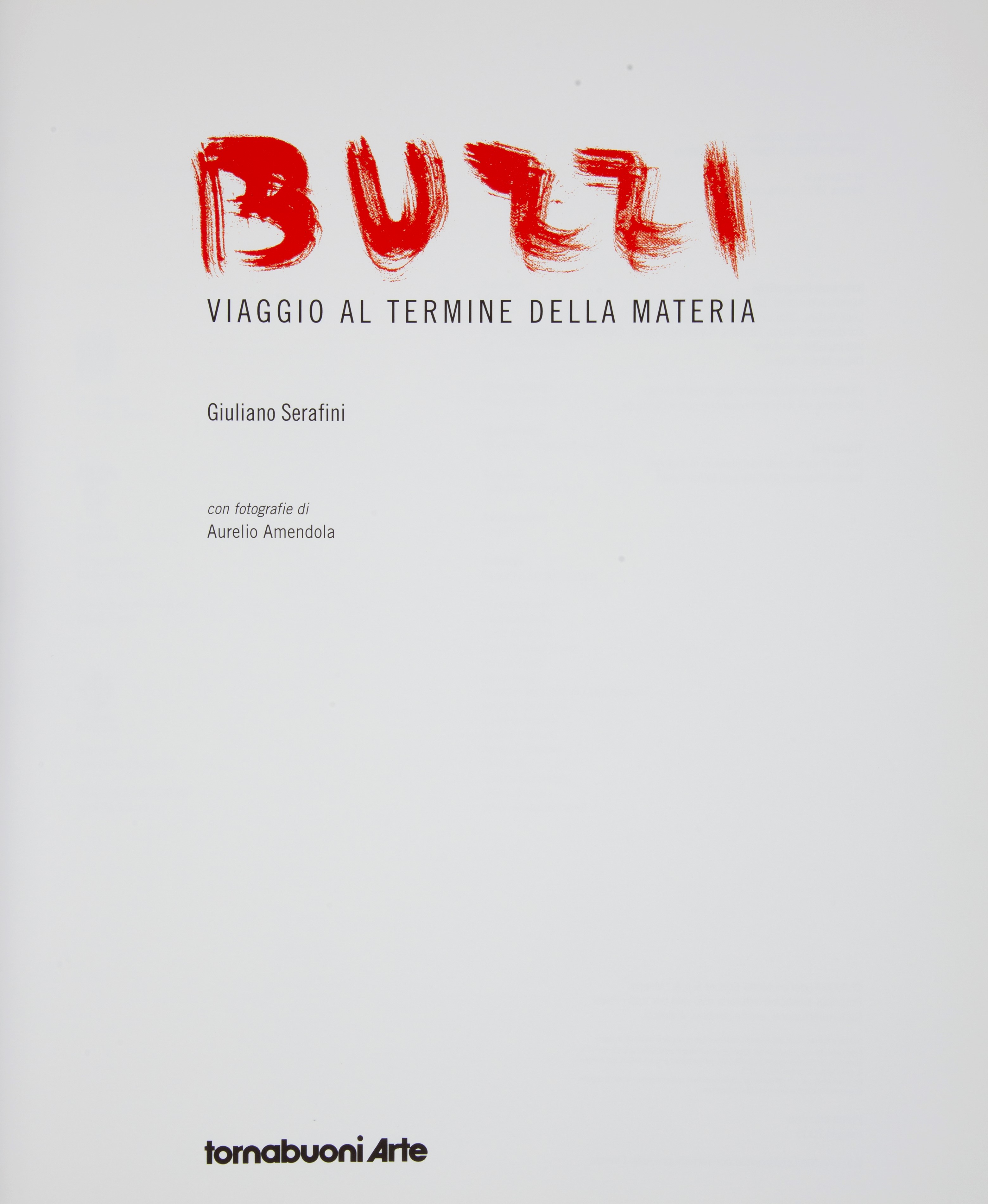 Giuliano Serafini. Burri, Viaggio al Termine della Materia