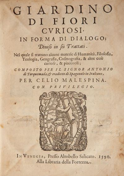 Antonio di Torquemada. Giardino di Fiori Curiosi in Forma di Dialogo Diviso in Sei Trattati