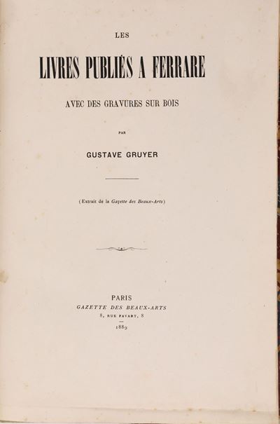 Gustave Gruyer. Les Livres Publiès a Ferrare Avec Des Gravures Sur Bois (autografato)