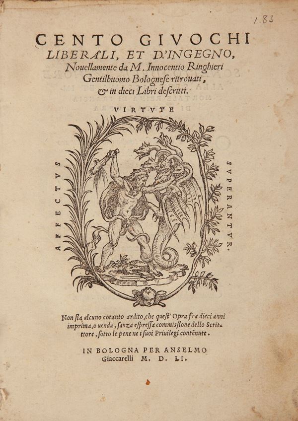 Innocentio Ringhieri. Cento giuochi liberali et d'ingegno novellamente da M. Innocentio Ringhieri Gentiluomo Bolognese ritrovati e in dieci libri descritti
