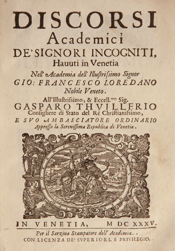 Discorsi academici de' signori Incogniti havuti in Venetia nell'accademia dell'Illustrissimo Signor Gio: Francesco Loredano Nobile Veneto