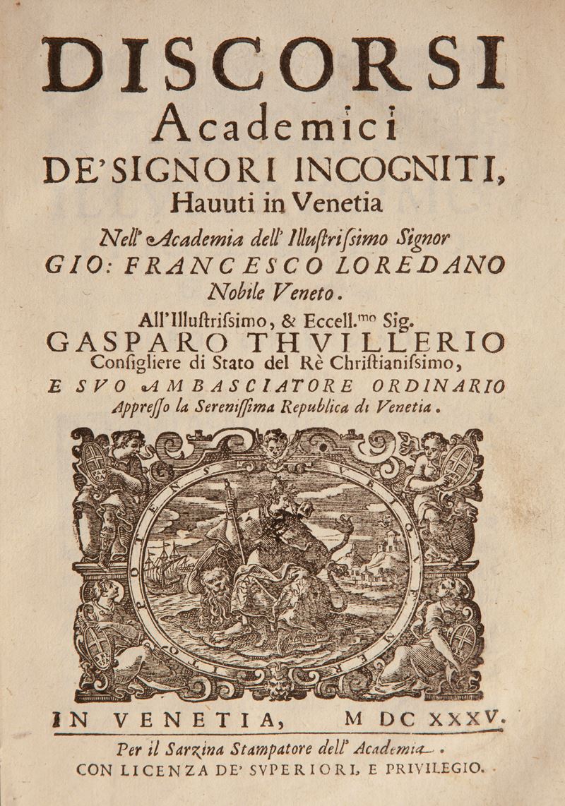 Discorsi Academici de' Signori Incogniti havuti in Venetia nell'Accademia dell'Illustrissimo Sign...
