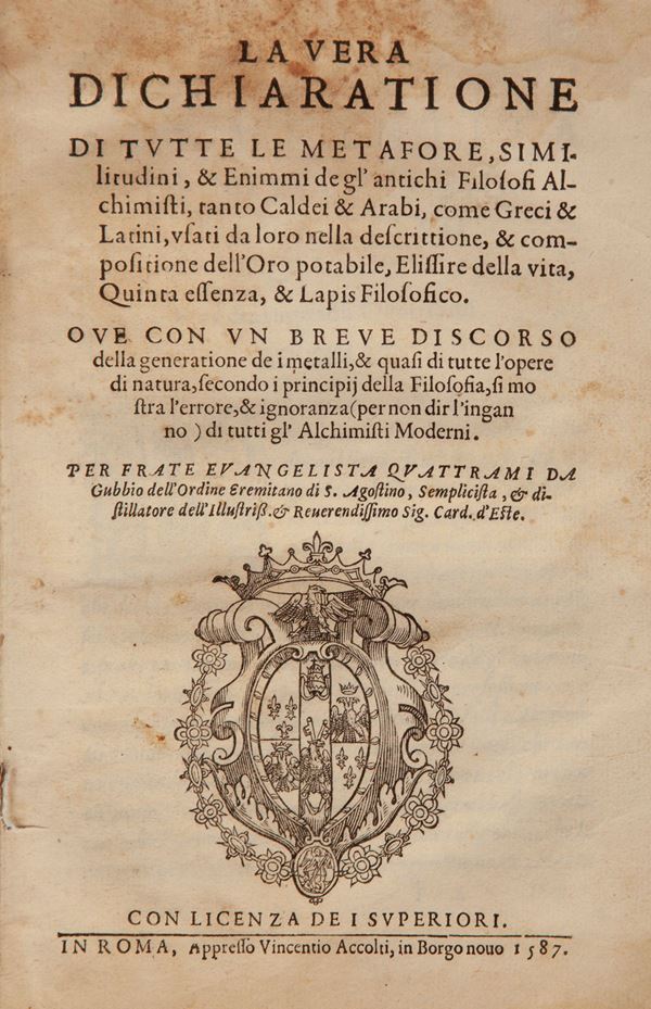 Evangelista Quattrami. La vera dichiaratione di tutte le metafore, similitudini, e enimmi degl'antichi Filosofi Alchimisti, tanto Caldei e Arabi, come Greci e Latini, usati da loro nella descrittione, e compositione dell'Oro potabile, Elissire della vita, Quinta essenza, e Lapis filosofico