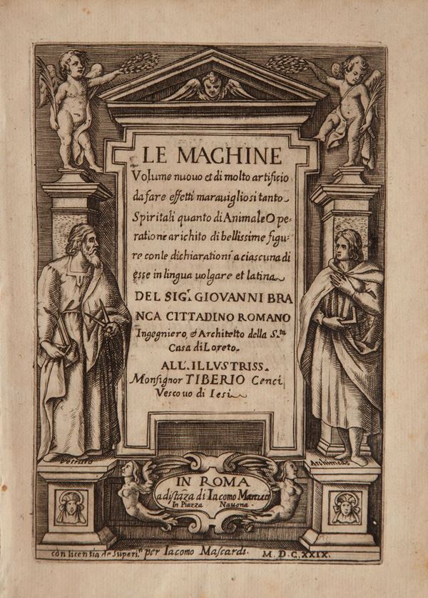 Giovanni Branca. Le machine. Volume nuovo et di molto artificio da fare effetti maravigliosi tanto Spiritali quanto di Animale Operatione arichito di bellissime figure con le dichiarationi a ciascuna di esse in lingua volgare et latina