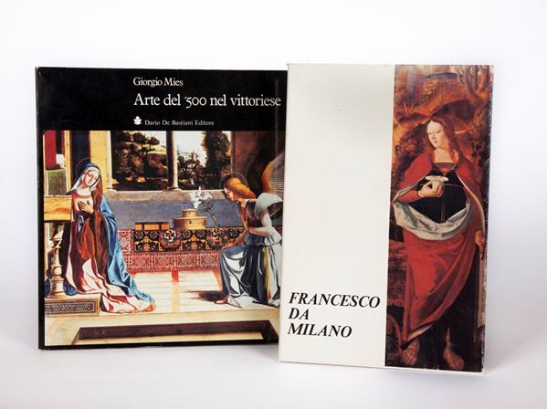 2 Volumi sulla pittura veneta: Mauro Lucco, Francesco da Milano; Giorgio Mies, Arte del '500 nel Vittoriese.