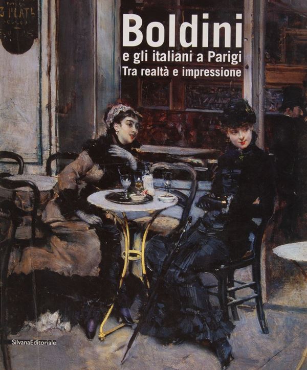 A cura di Francesca Dini. Boldini e gli italiani a Parigi Tra realtà e impressione