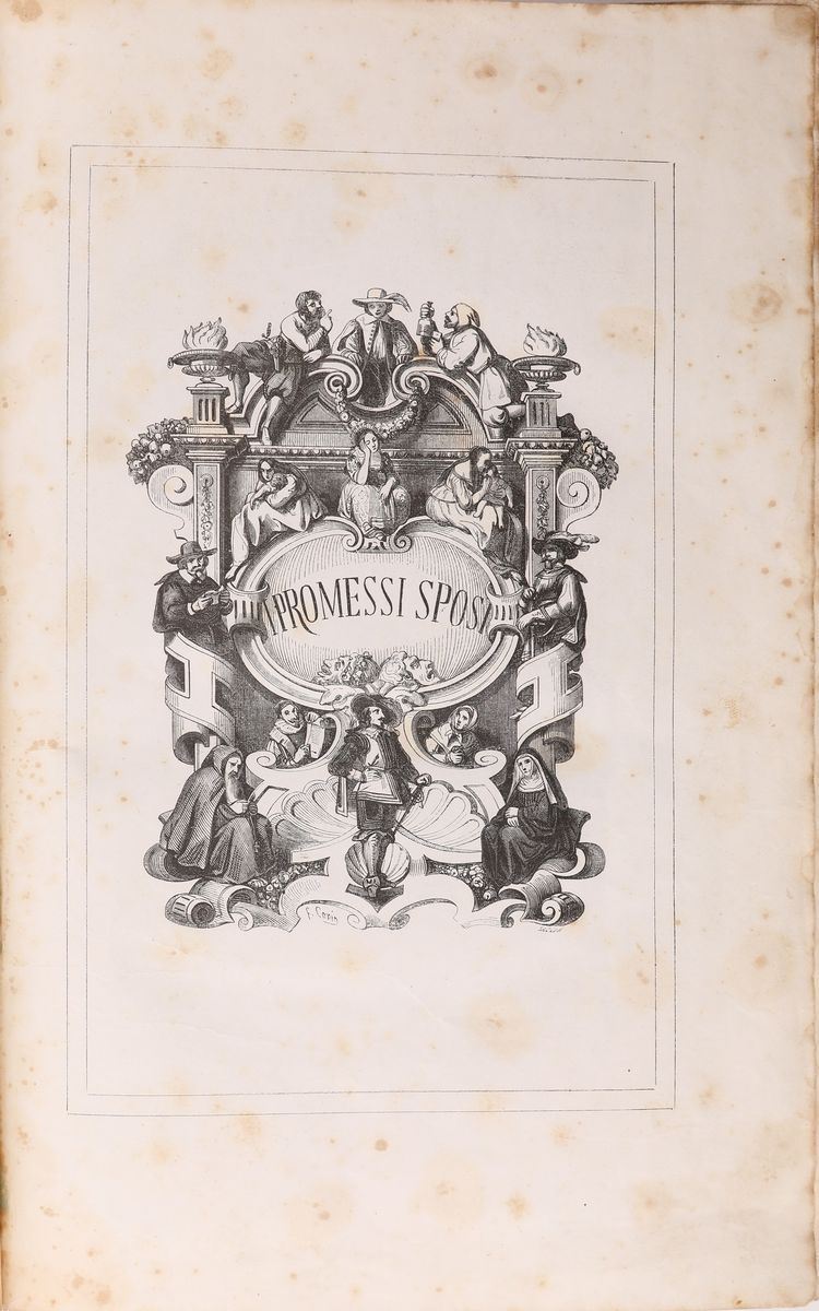 Alessandro Manzoni. i Promessi Sposi. Storia Milanese del Secolo XVII Scoperta e Rifatta Edizione...