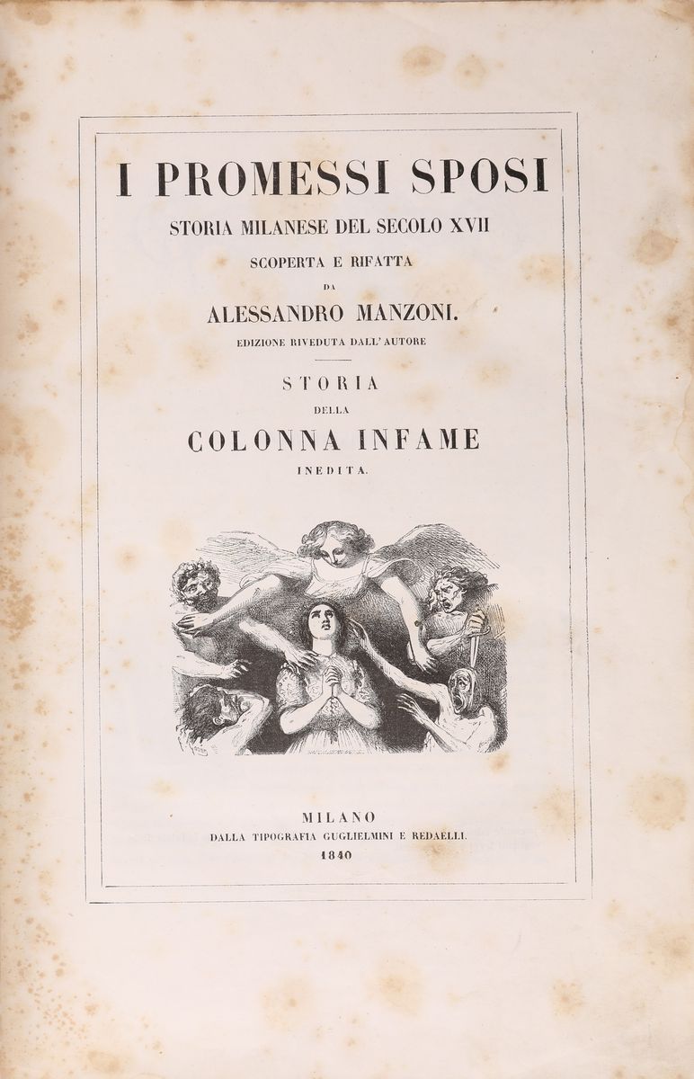 Alessandro Manzoni. i Promessi Sposi. Storia Milanese del Secolo XVII Scoperta e Rifatta Edizione...
