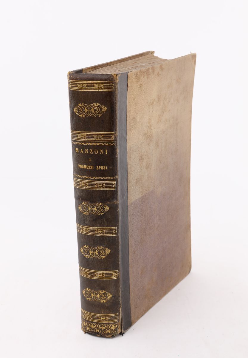 Alessandro Manzoni. i Promessi Sposi. Storia Milanese del Secolo XVII Scoperta e Rifatta Edizione...