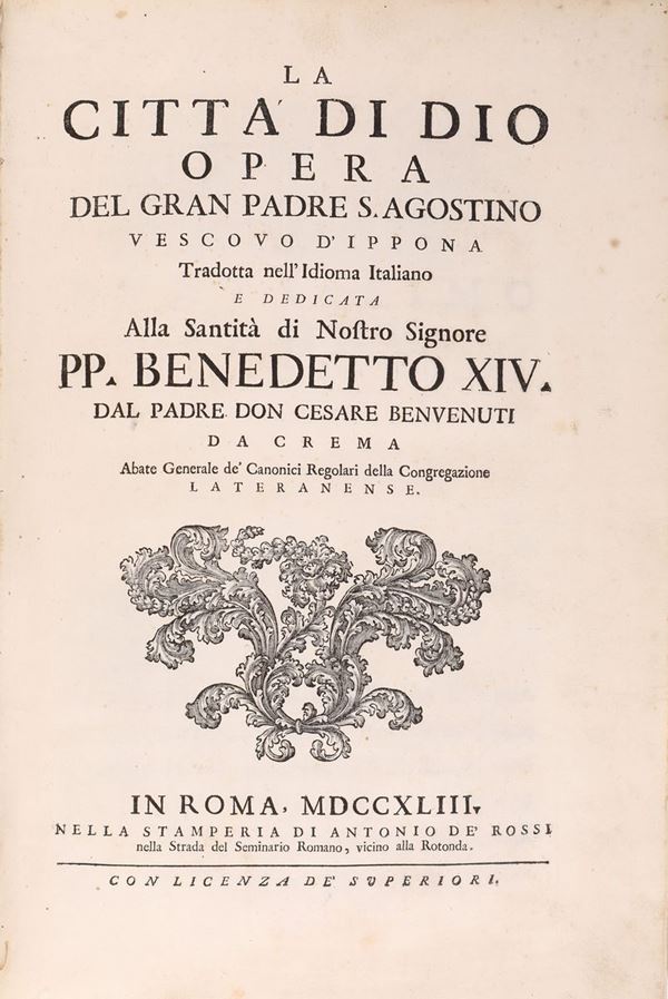 Agostino d'Ippona. La città di Dio opera del Gran Padre S. Agostino Vescovo d'Ippona tradotta nell'idioma italiano e dedicata alla Santita' di Nostro Signore PP. Benedetto XIV dal Padre Don Cesare Benvenuti da Crema.