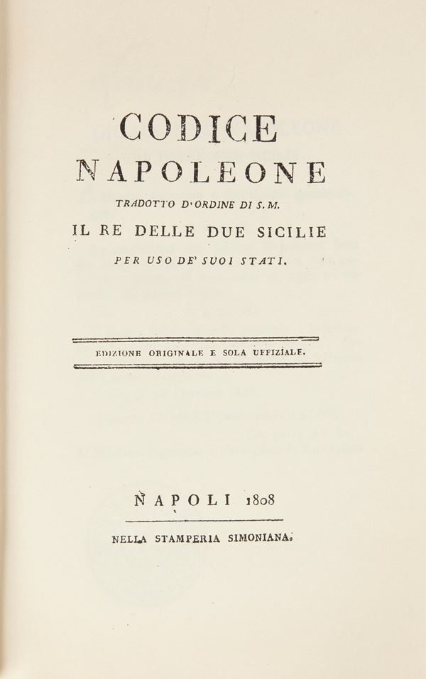 Ristampa anastatica dell'edizione Simoniana Napoli 1808: Codice Napoleone Tradotto d'ordine di S.M. Il Re delle 2 Sicilie per uso de' suoi Stati