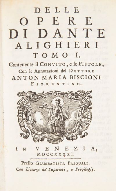 Delle Opere di Dante Alighieri con le Annotazioni del Dottore Anton Maria Biscioni. Tomo i e Tomo...