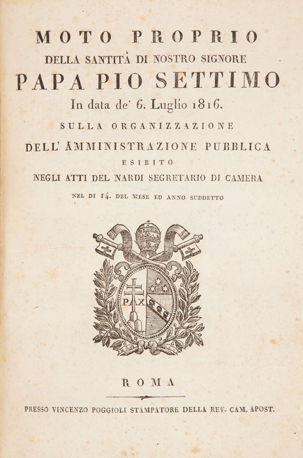 Motu proprio della Santità di Nostro Signore Papa Pio Settimo In data de' 6 Luglio 1816 Sulla Organizzazione dell'Amministrazione Pubblica esibito negli Atti del Nardi Segretario di Camera