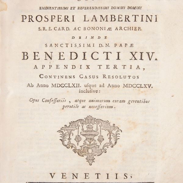 Prospero Lambertini (Benedetto XIV) - Ad casus conscientiae de mandato olim... Appendix tertia Continens Casus resolutos Ad anno MDCCLXII usque ad Anno MDCCLXV inclusive