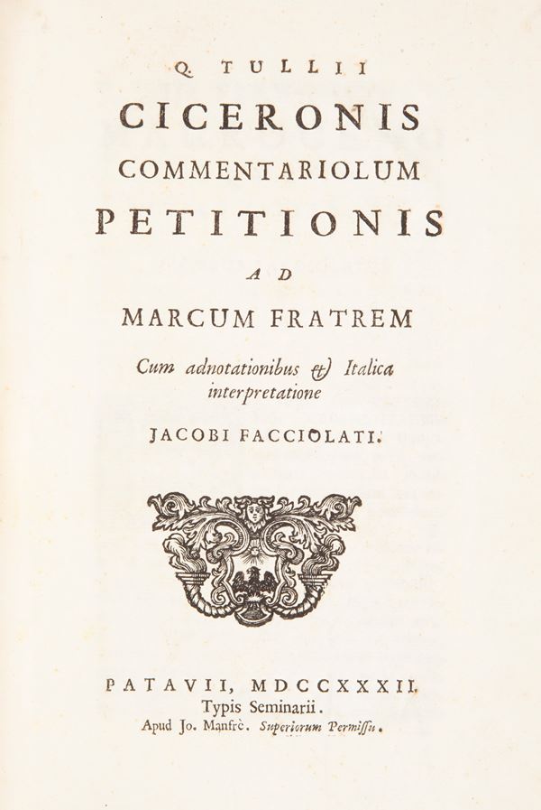 Quinto Tullio Cicerone. Commentariorum Petitionis ad Marcum fratrem. Cum adnotationibus et italica interpretatione. Iacobi Facciolati
