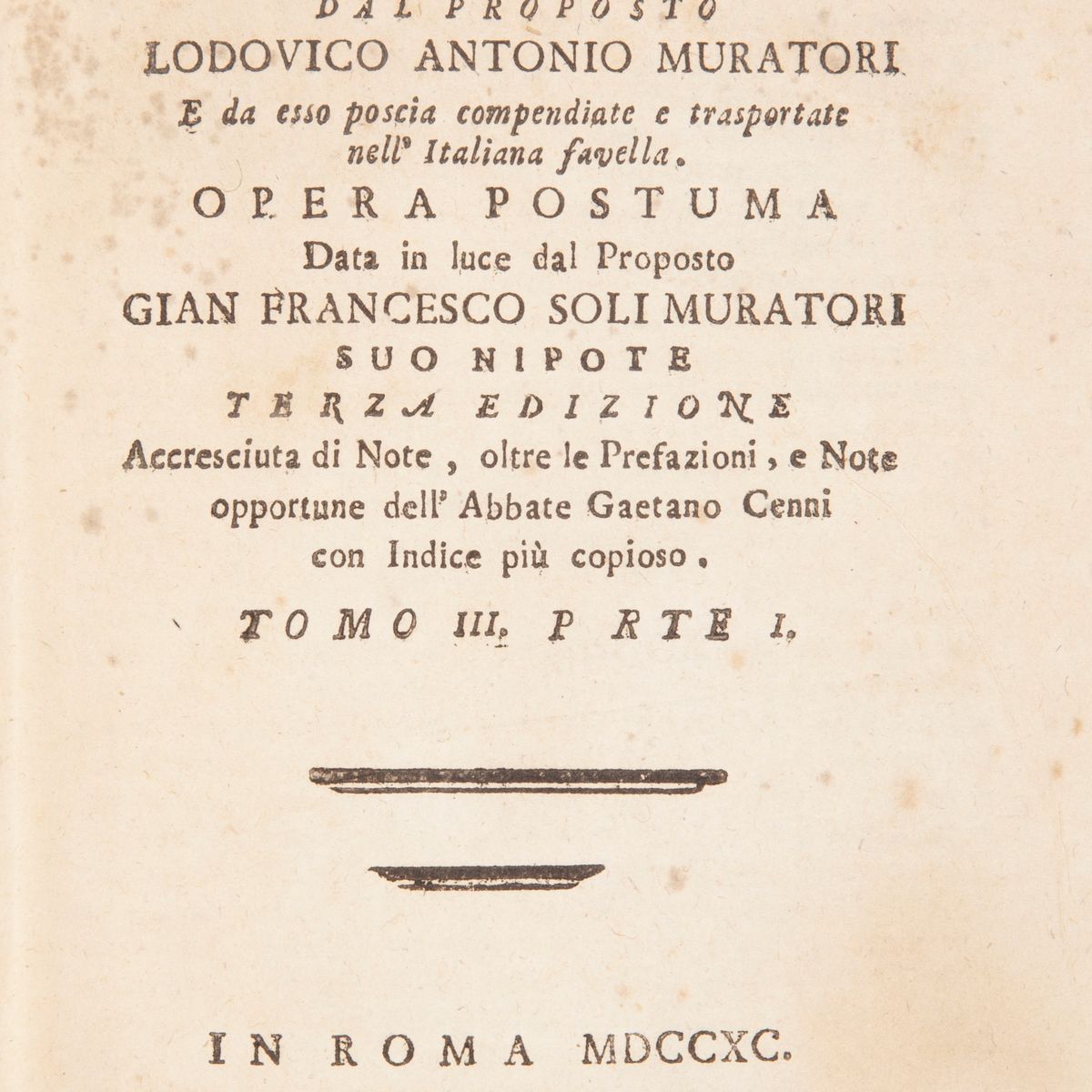 Ludovico Antonio Muratori. Dissertazioni Sopra le Antichità Italiane. Già Composte e Publicate in...