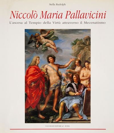 Stella Rudolph. Niccolò Maria Pallavicini L'ascesa al Tempio della Virtù Attraverso il Mecenatism...