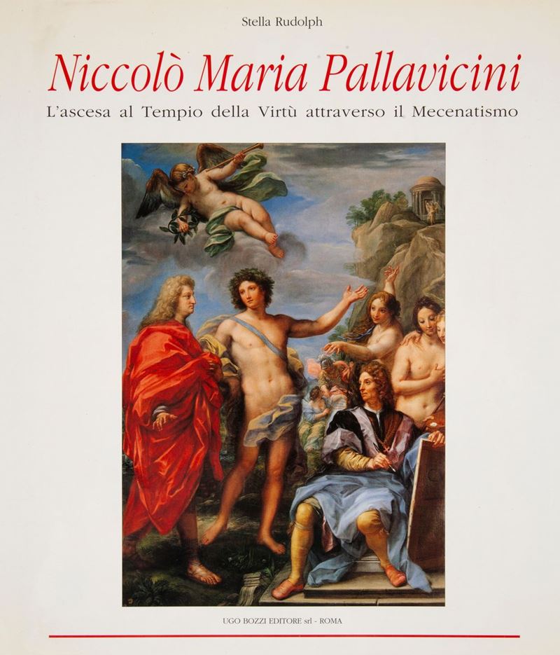 Stella Rudolph. Niccolò Maria Pallavicini L'ascesa al Tempio della Virtù Attraverso il Mecenatism...