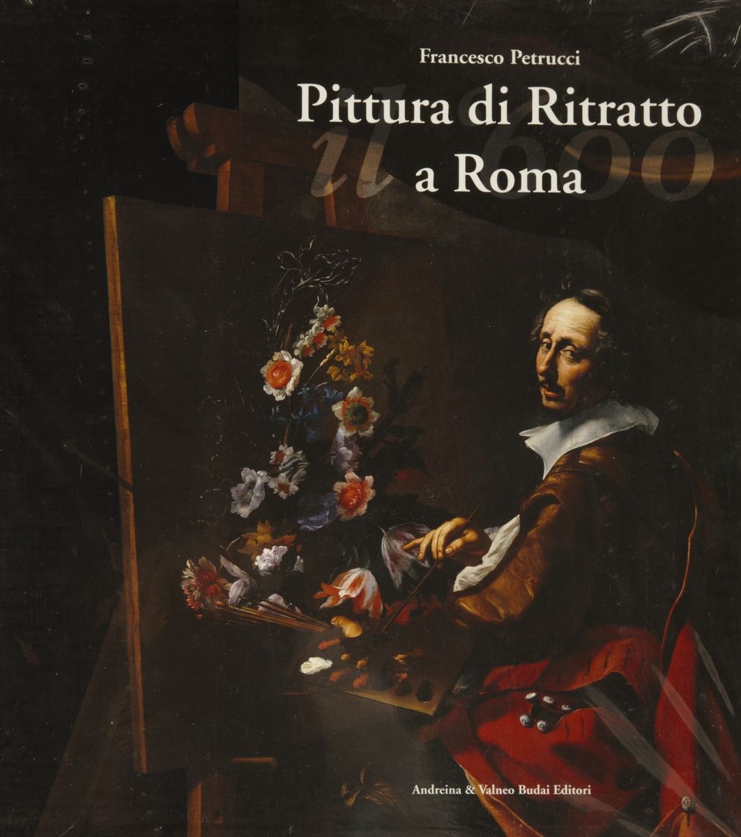 Francesco Petrucci. la Pittura di Ritratto a Roma. il Seicento