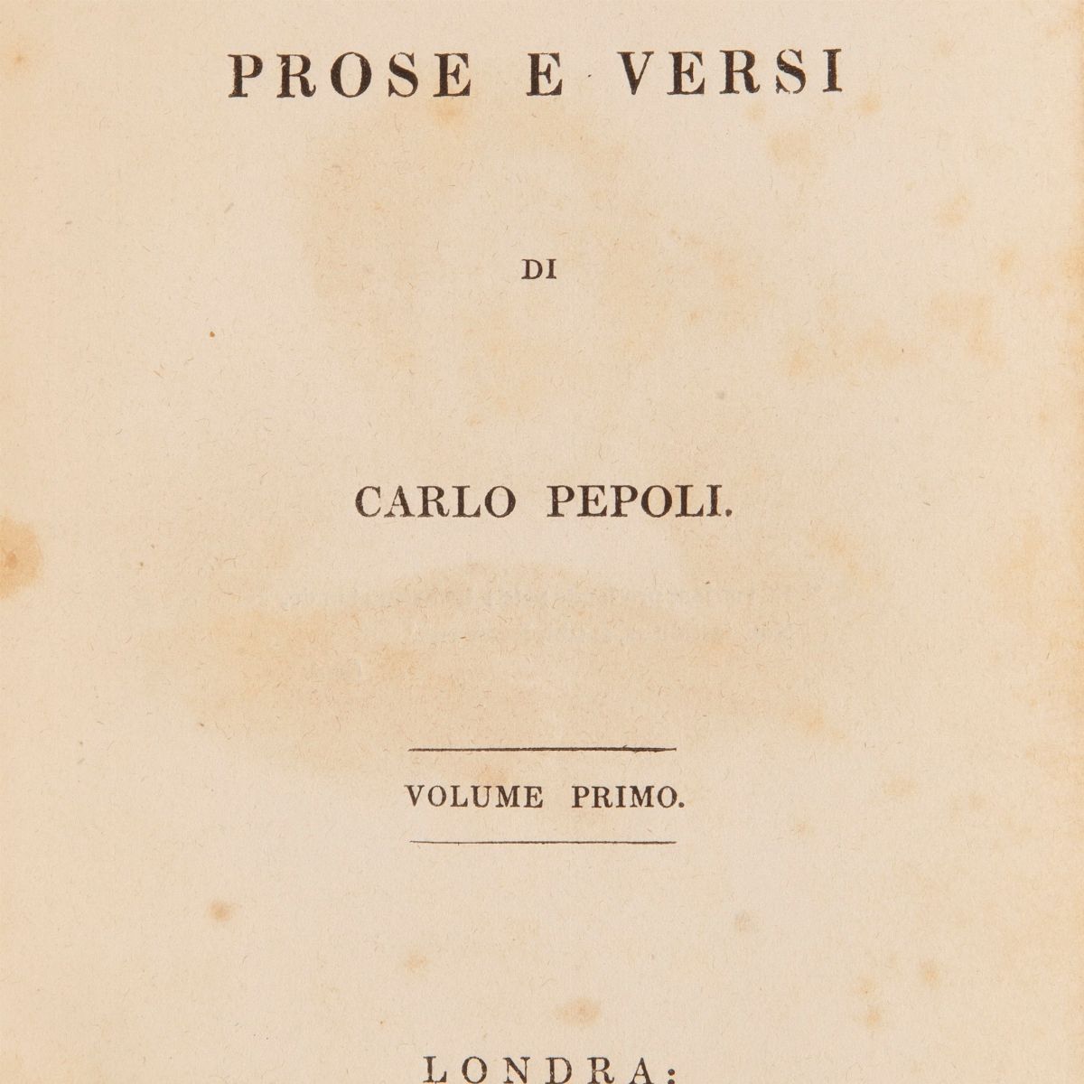 Carlo Pepoli - Prose e Versi, Primo e Secondo Volume, Rolandi Londra 1837; Filippo Pananti, Avven...
