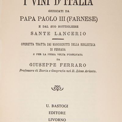 I Vini D'italia. Giudicati da Papa Paolo III (farnese) e dal Suo Bottigliere Sante Lancerio.