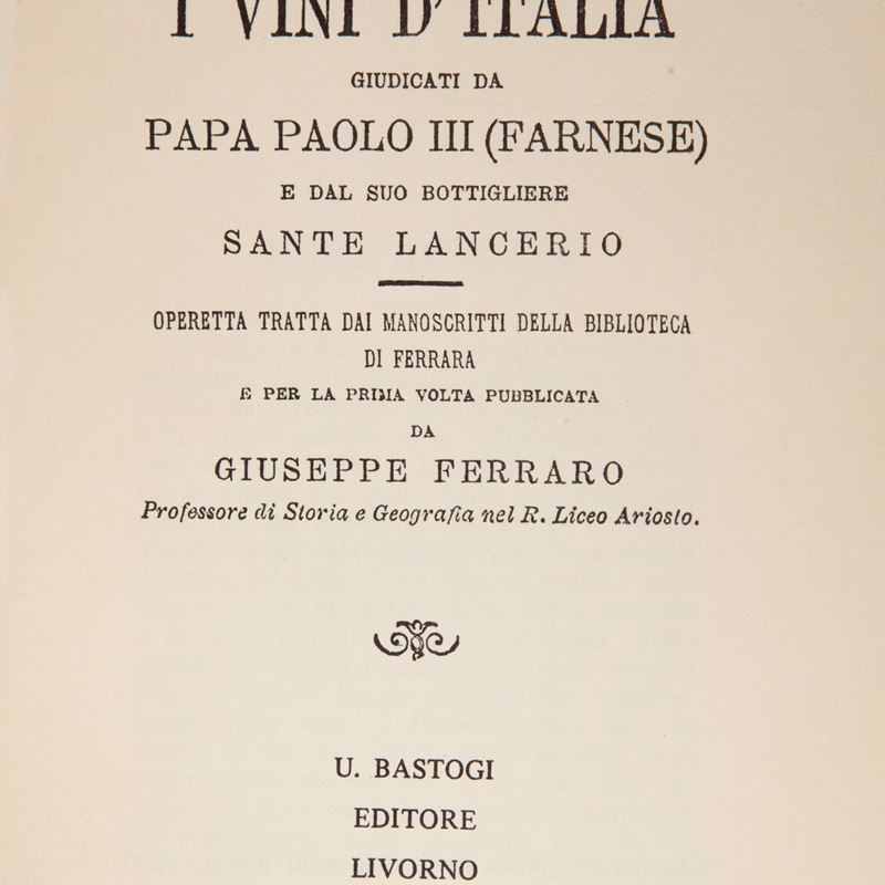 I Vini D'italia. Giudicati da Papa Paolo III (farnese) e dal Suo Bottigliere Sante Lancerio.