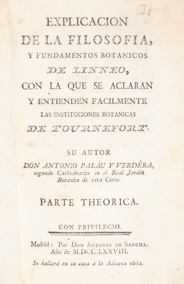 Antonio Palau y Verdera - Explicacion de la filosofia y fundamentos botanicos de Linneo con la que se aclaran y entienden facilmente las instituciones botanicas de Tournefort. Parte theorica.