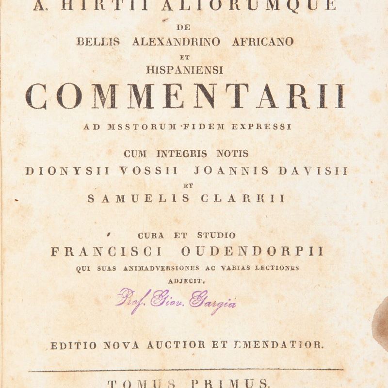Giulio Cesare - C. Julii Caesaris De Bellis Gallico Et Civili Pompejano Nec Non A. Hirtii Aliorum...
