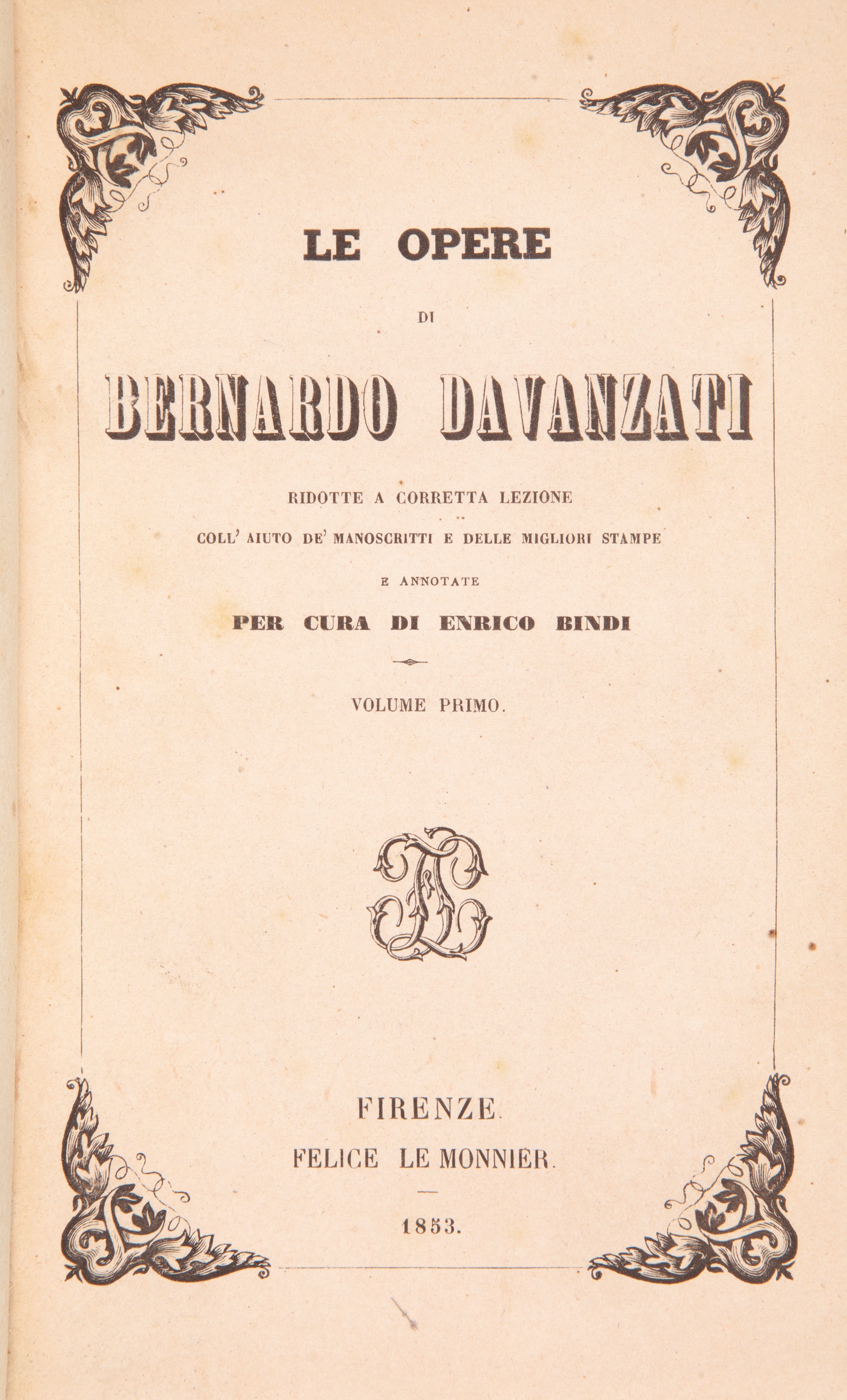 Le opere di Bernardo Davanzati. Ridotte a corretta lezione e annotate per cura di Enrico Bindi