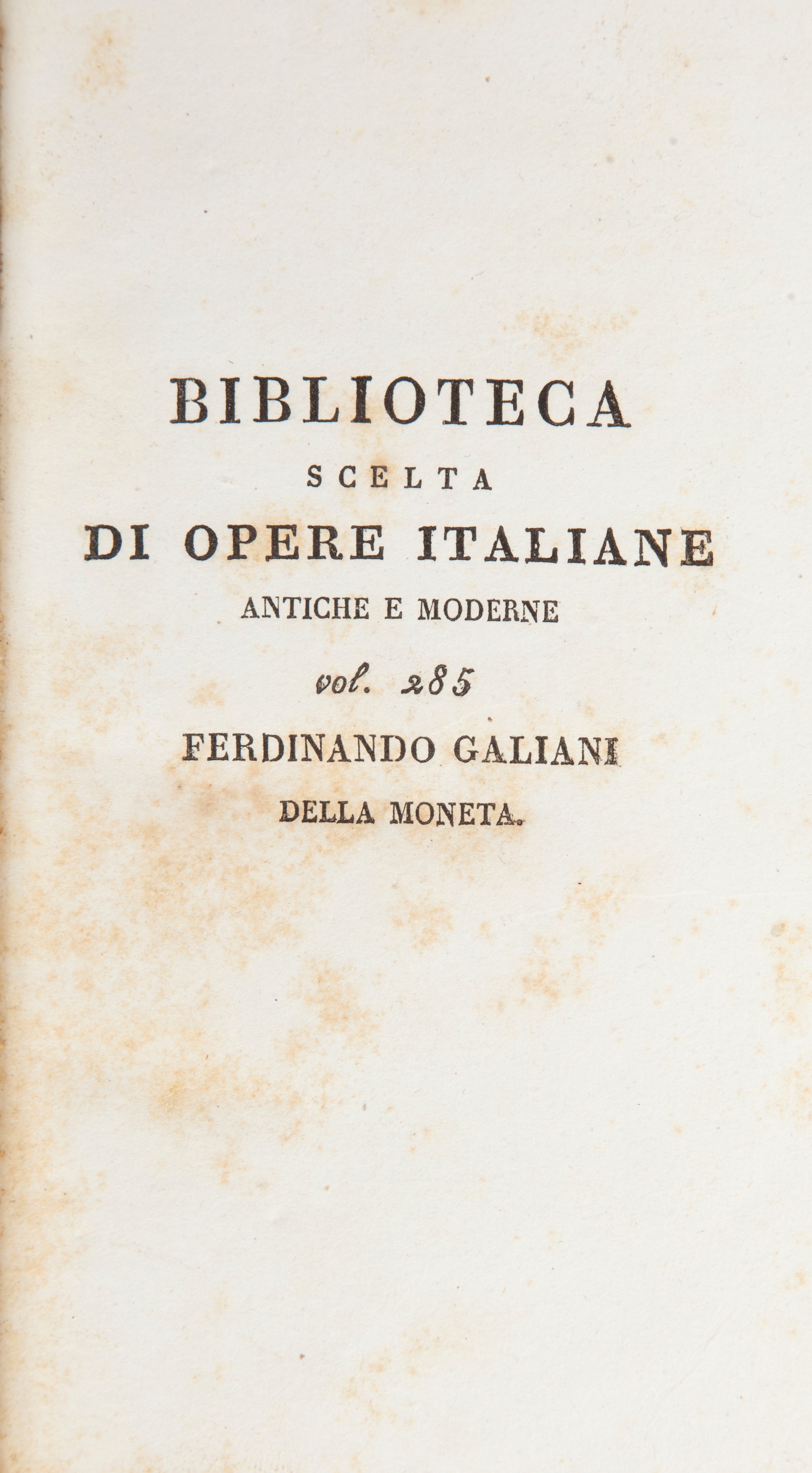 Ferdinando Galiani, della Moneta. Libri Cinque. Quarta Edizione