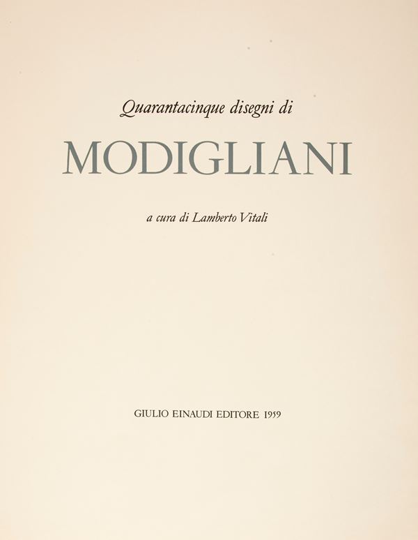 A cura di Lamberto Vitali - Quarantacinque disegni di Modigliani