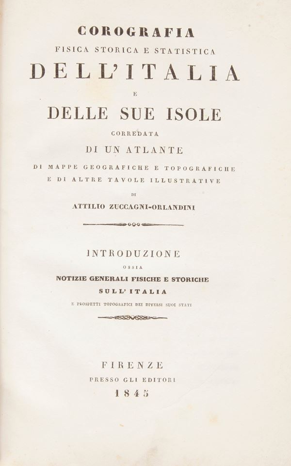 Attilio Zuccagni Orlandini. Corografia fisica, storica e statistica dell'Italia e delle sue Isole. Primo Volume 