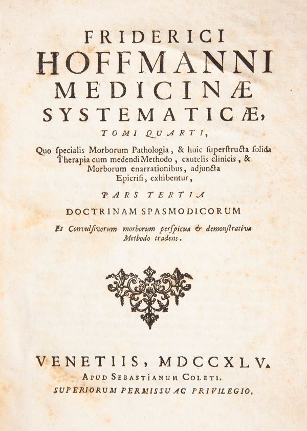 Friderici Hoffmanni Opera Omnia physico-medica denuo revisa, correcta & aucta. Editio Veneta, lugdunensi postrema emendatior & auctior. Tomo I-IV