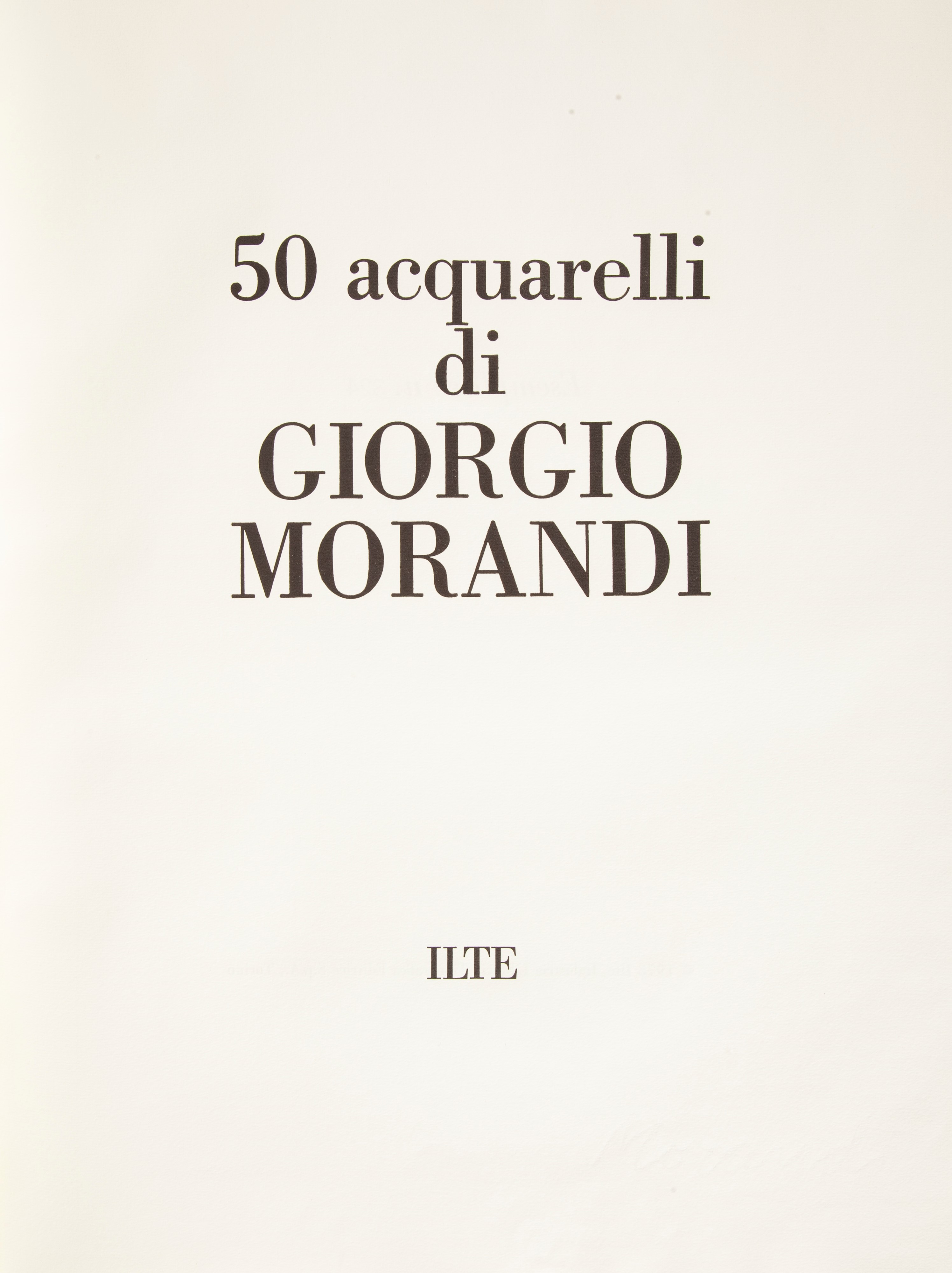 50 acquerelli di Giorgio Morandi. Valerio Zurlini. Tre saggi di Renato Guttuso, Jean Leymarie, Jo...