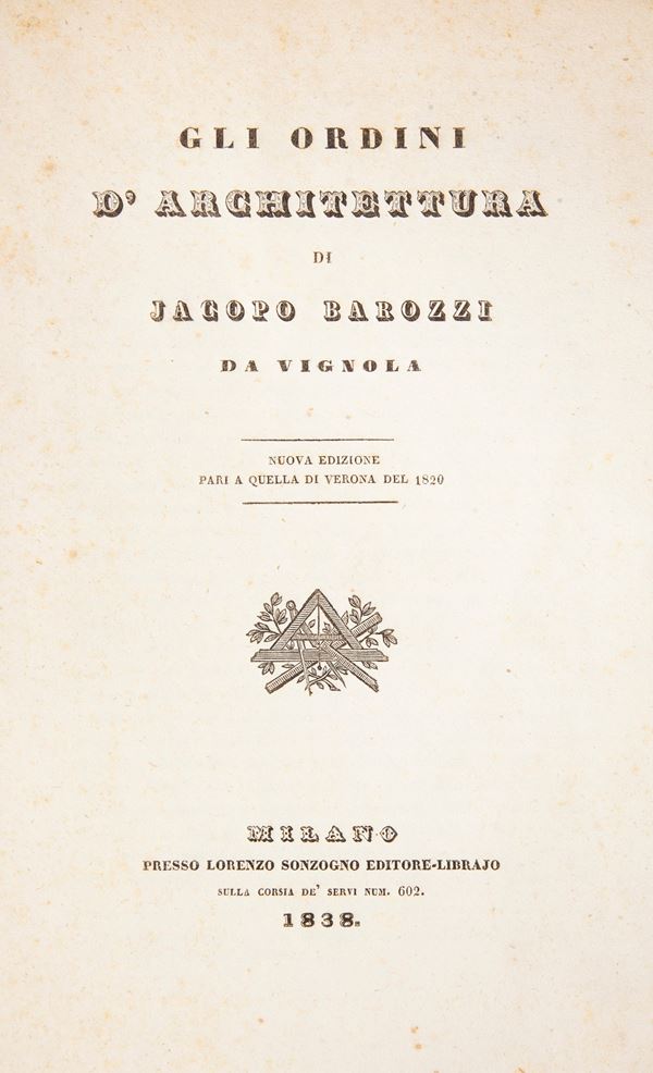 Jacopo Barozzi da Vignola - Gli Ordini d'Architettura. Nuova edizione pari a quella di Verona del 1820
