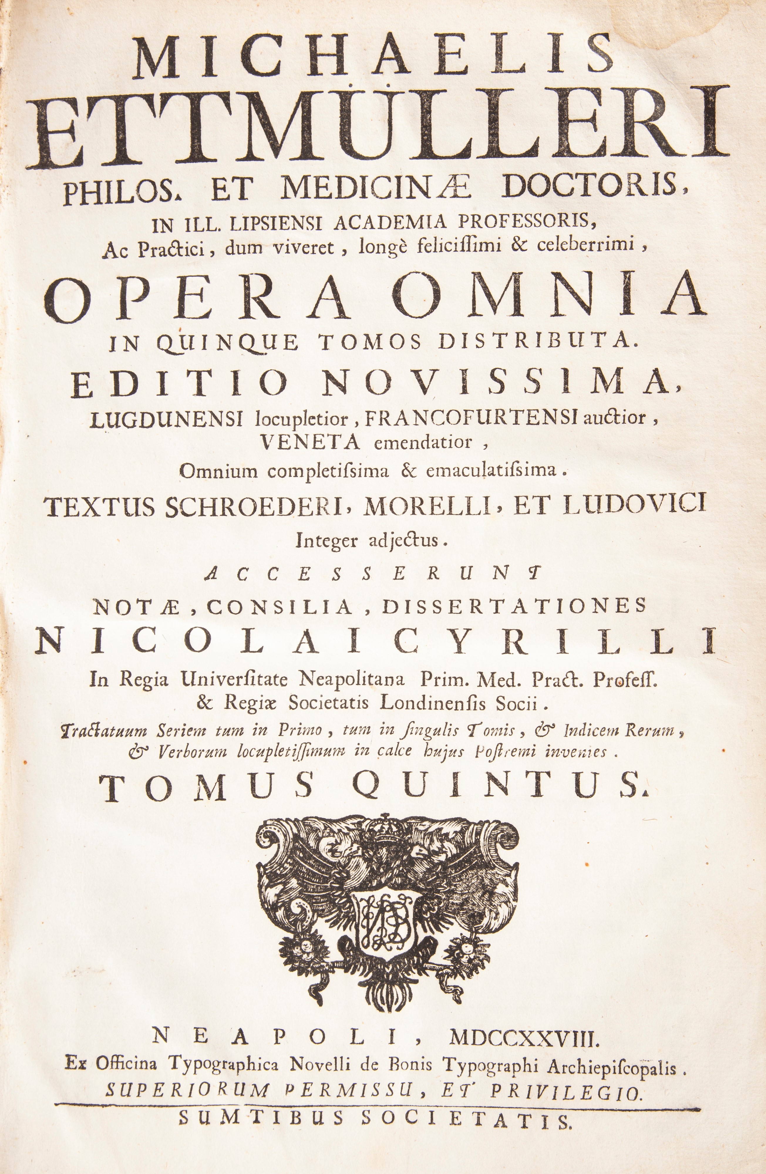 Michaelis Ettmulleri - Opera Omnia in quinque tomos distributa Editio novissima.