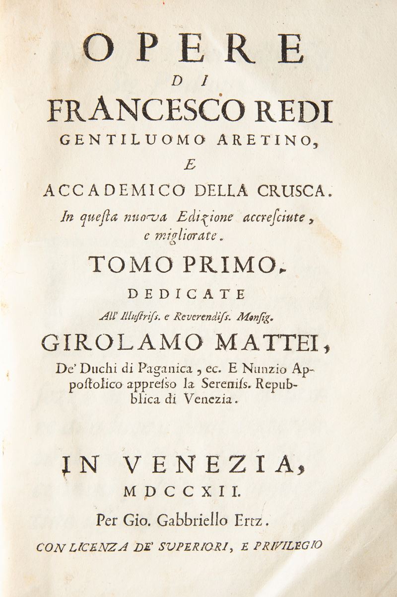Opere di Francesco Redi gentiluomo aretino e accademico della Crusca In questa nuova edizione acc...