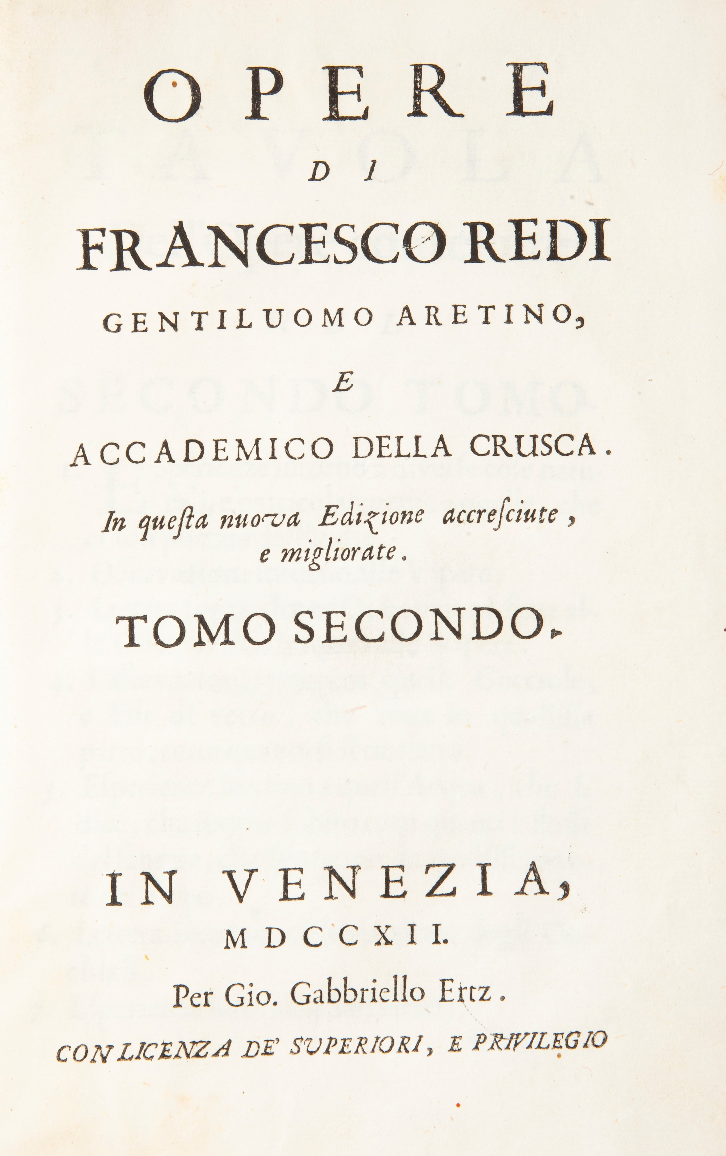 Opere di Francesco Redi gentiluomo aretino e accademico della Crusca In questa nuova edizione acc...