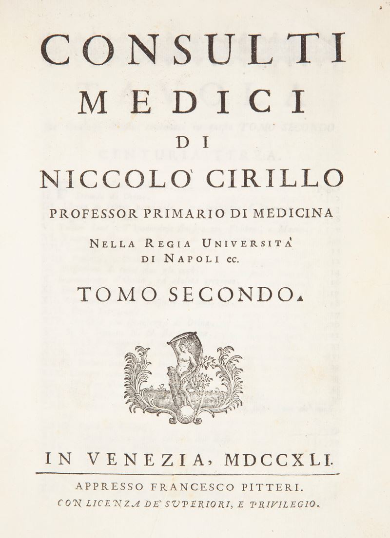 Consulti Medici di Niccolò Cirillo. Professor Primario di Medicina nella Regia Università di Napo...